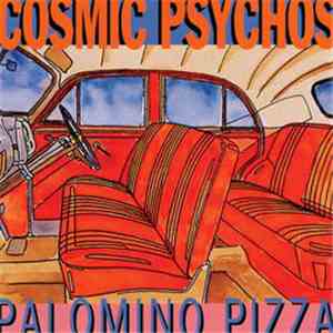 Cosmic Psychos - Palomino Pizza