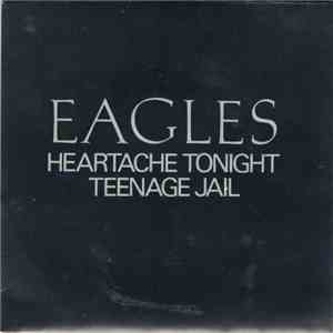 Eagles - Heartache Tonight / Teenage Jail