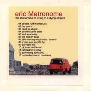 Eric Metronome - The Misfortune Of Living In A Dying Empire