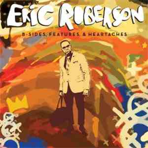 Eric Roberson - B-Sides, Features & Heartaches