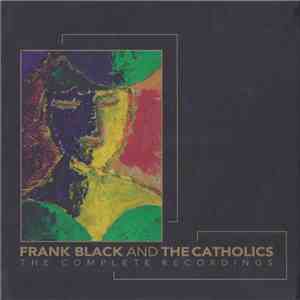 Frank Black And The Catholics - The Complete Recordings