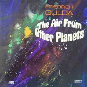 Friedrich Gulda - The Air From Other Planets