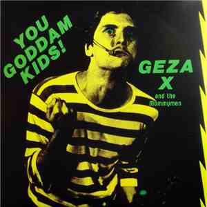 Geza X And The Mommymen - You Goddam Kids!