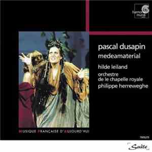 Pascal Dusapin, Hilde Leidland, Orchestre De La Chapelle Royale, Collegium Vocale, Philippe Herreweghe - Medeamaterial