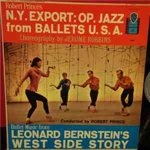 Robert Prince - Robert Prince's N.Y. Export: Op. Jazz From Ballets U.S.A. / Ballet Music From Leonard Bernstein's West Side Story