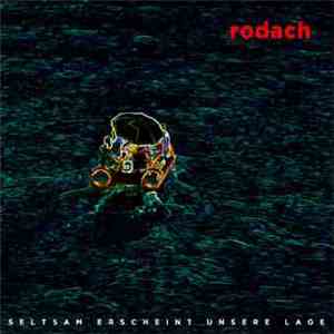 Rodach - Seltsam Erscheint Unsere Lage