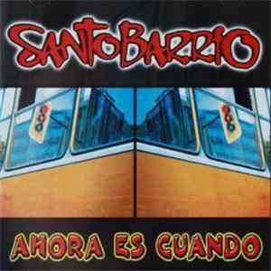 Santo Barrio - Ahora Es Cuando