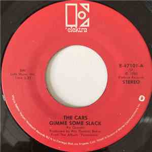 The Cars - Gimme Some Slack / Don´t Go To Pieces