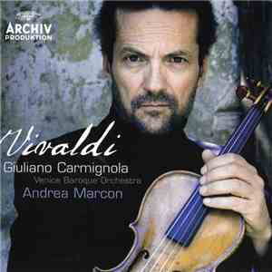 Vivaldi, Giuliano Carmignola, Venice Baroque Orchestra, Andrea Marcon - Concertos For Violin, Strings And Continuo