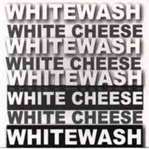 White Cheese - Whitewash
