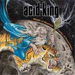 Acid King - Middle Of Nowhere, Center Of Everywhere