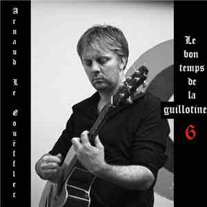 Arnaud Le Gouëfflec - Le Bon temps de la Guillotine 6