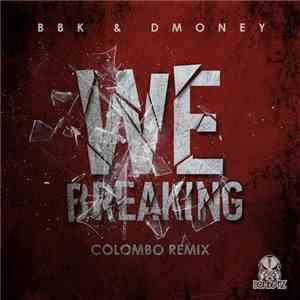 BBK  & Dmoney - We Breaking (Colombo Remix)
