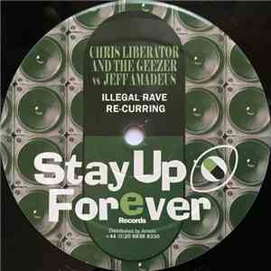 Chris Liberator And The Geezer vs Jeff Amadeus - Illegal Rave Re-curring / If You Wanna Get Into It…