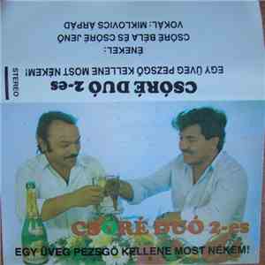 Csóré Duó - Csóré Duó 2-es - Egy Üveg Pezsgő Kellene Most Nékem!