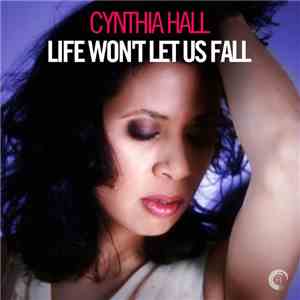Cynthia Hall  - Life Won't Let Us Fall