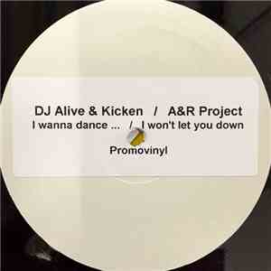 DJ Alive  & DJ Kicken / A&R Project - I Wanna Dance / I Won't Let You Down