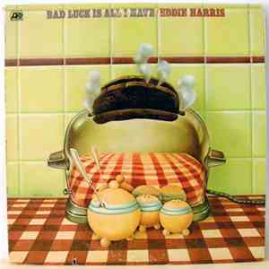 Eddie Harris - Bad Luck Is All I Have