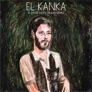 El Kanka - El Día De Suerte De Juan Gómez