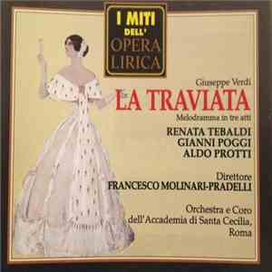 Giuseppe Verdi, Renata Tebaldi, Gianni Poggi, Aldo Protti, Francesco Molinari-Pradelli, Coro dell'Accademia Nazionale di Santa Cecilia E Coro dell'Accademia Nazionale di Santa Cecilia - La Traviata, Melodramma In Tre Atti