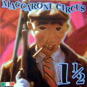 Maccaroni Circus - 1 1/2