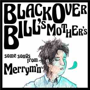 Merrym'n - Black Over Bill's Mother's: Some Songs From Merrym'n