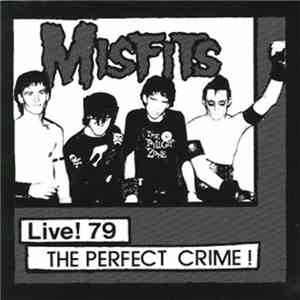 Misfits - Live! 79 The Perfect Crime!