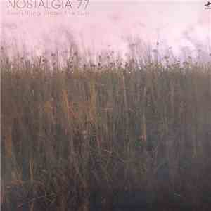 Nostalgia 77 - Everything Under The Sun
