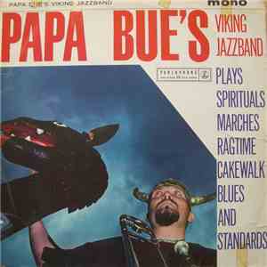 Papa Bue's Viking Jazzband - Plays Spirituals, Marches, Ragtime, Cakewalk, Blues And Standards