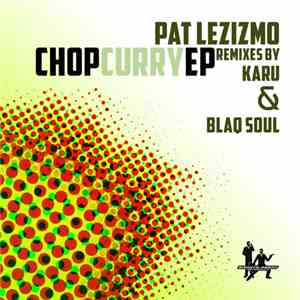 Pat Lezizmo - Chop Curry EP
