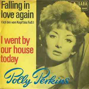 Polly Perkins - Falling In Love Again / I Went By Your House Today