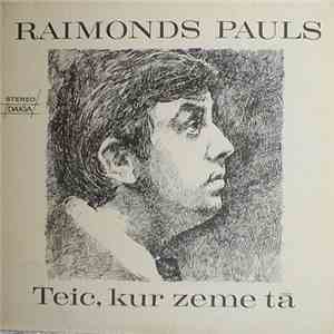 Raimonds Pauls - Teic, Kur Zeme Tā (Where Is The Land)