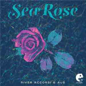 River Accorsi & Au5 - Sea Rose