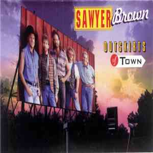Sawyer Brown - Outskirts Of Town