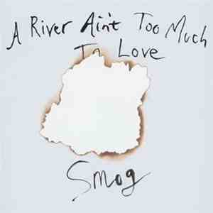 Smog - A River Ain't Too Much To Love