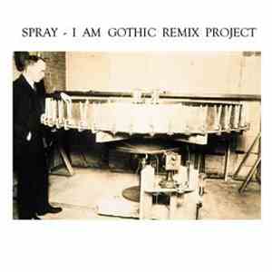 Spray - I Am Gothic (Remix Project)