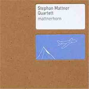 Stephan Mattner Quartett - Mattnerhorn