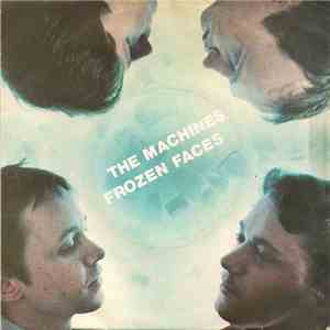 The Machines - Frozen Faces
