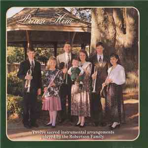 The Robertson Family - Praise Him