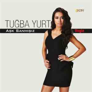 Tuğba Yurt - Aşk Sanmışız