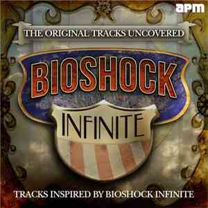 Various - The Original Tracks Uncovered (Tracks Inspired By Bioshock Infinite)