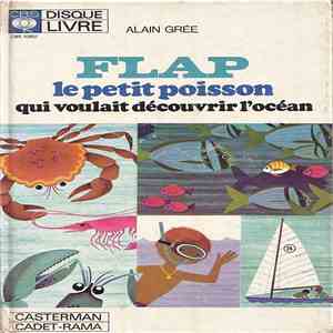 Alain Grée, Francis Scaglia, Roger Varnay, François Rauber - Flap Le Petit Poisson Qui Voulait Découvrir L'Océan