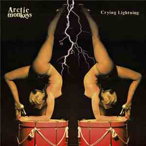 Arctic Monkeys - Crying Lightning