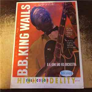 B. B. King And His Orchestra - B.B. King Wails