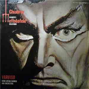 Boito - Ghiaurov, Varviso, Rome Opera Chorus And Orchestra - Mefistofele • Selections