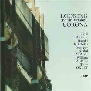 Cecil Taylor / Harald Kimmig / Muneer Abdul Fataah / William Parker / Tony Oxley - Looking (Berlin Version) Corona