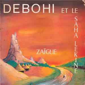 Debohi Et Le Saha Lekiné - Zaïgué