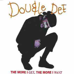 Double Dee - The More I Get, The More I Want