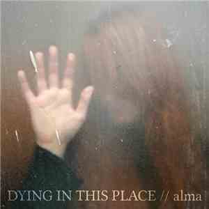 Dying In This Place - Alma