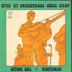 Efes 67 Orkestrası, Oğuzhan Akay - Gitme Gel /Rihtimda
